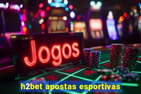 h2bet apostas esportivas